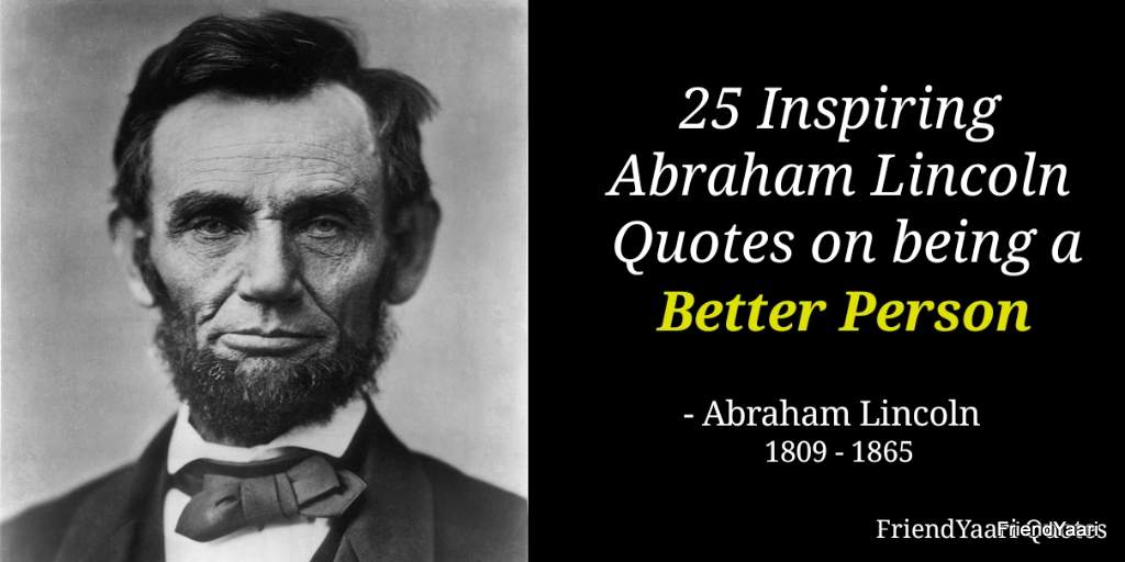 25 Inspiring Abraham Lincoln Quotes on being a Better Person