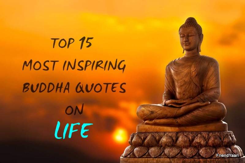 Top 15 Most Inspiring Buddha Quotes On Life- FriendYaari Quotes