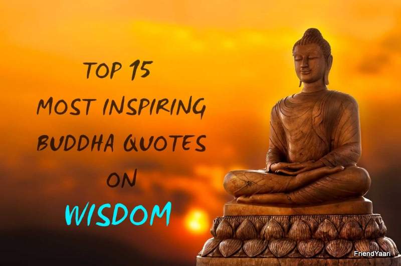 Top 15 Most Inspiring Buddha Quotes On Wisdom - FriendYaari Quotes